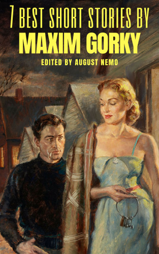 Maxim Gorky, August Nemo: 7 best short stories by Maxim Gorky