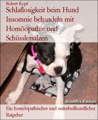 Robert Kopf: Schlaflosigkeit beim Hund Insomnie behandeln mit Homöopathie und Schüsslersalzen