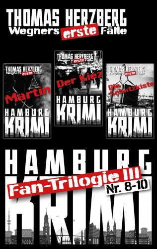 Thomas Herzberg: Fantrilogie III: Wegners erste Fälle (Teil 8-10)