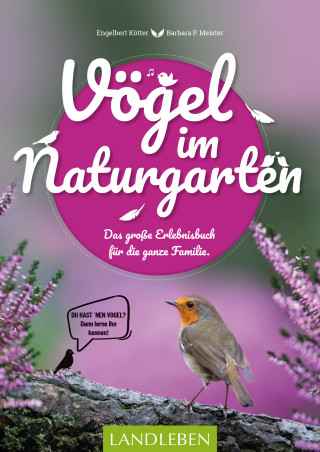 Barbara Meister, Engelbert Kötter: Vögel im Naturgarten