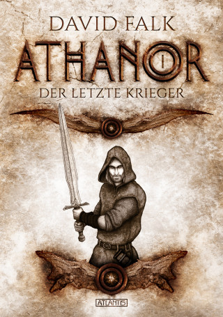 David Falk: Athanor 1: Der letzte Krieger