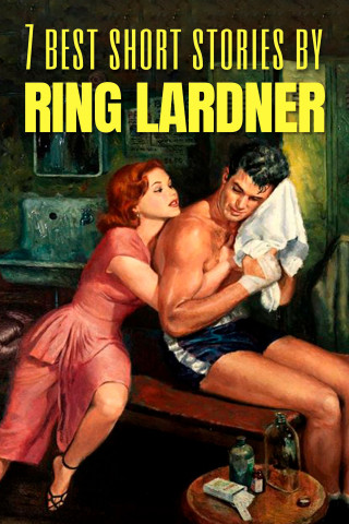 Ring Lardner, August Nemo: 7 best short stories by Ring Lardner