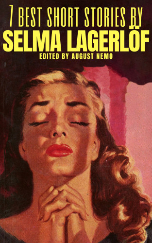 Selma Lagerlöf, August Nemo: 7 best short stories by Selma Lagerlöf