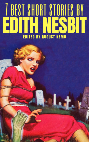 Edith Nesbit, August Nemo: 7 best short stories by Edith Nesbit