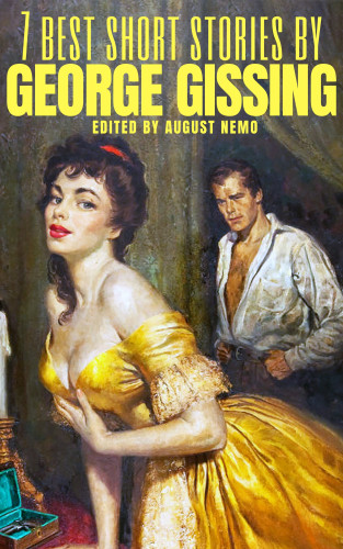 George Gissing, August Nemo: 7 best short stories by George Gissing