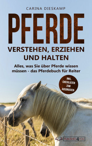 Carina Dieskamp: Pferde verstehen, erziehen und halten