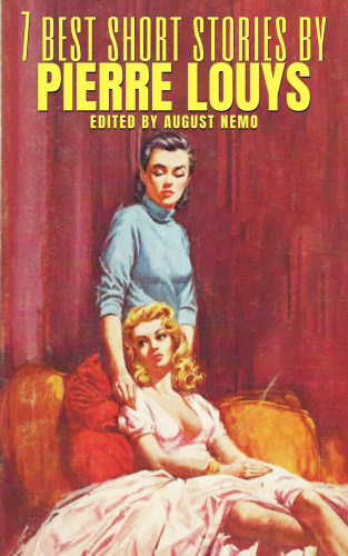 Pierre Louÿs, August Nemo: 7 best short stories by Pierre Louÿs