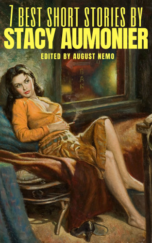 Stacy Aumonier, August Nemo: 7 best short stories by Stacy Aumonier