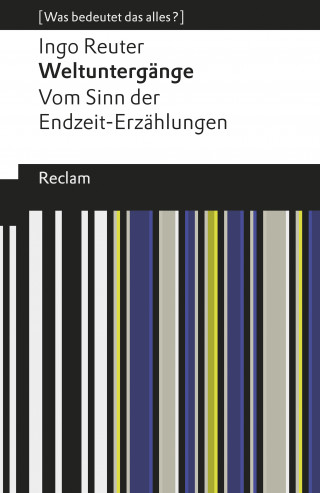 Ingo Reuter: Weltuntergänge. Vom Sinn der Endzeit-Erzählungen