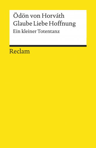 Ödön von Horváth: Glaube Liebe Hoffnung. Ein kleiner Totentanz