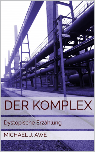 Michael J. Awe: Der Komplex