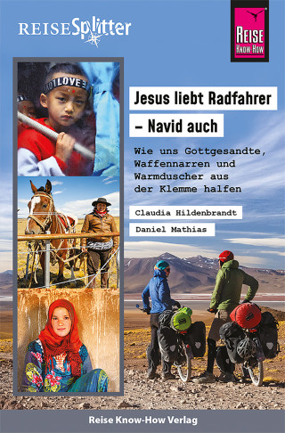 Claudia Hildenbrandt, Daniel Mathias: Reise Know-How ReiseSplitter Jesus liebt Radfahrer – Navid auch
