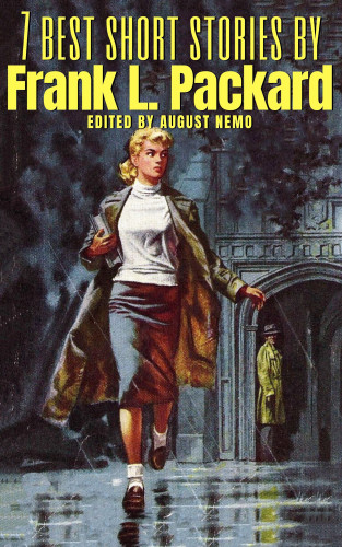 Frank L. Packard, August Nemo: 7 best short stories by Frank L. Packard