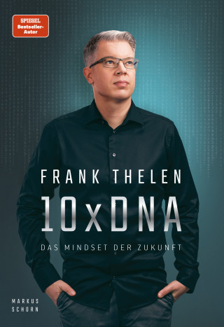 Frank Thelen, Markus Schorn: 10xDNA – Das Mindset der Zukunft