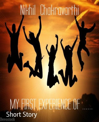 Nikhil Chakravarthi: MY FIRST EXPERIENCE OF ......