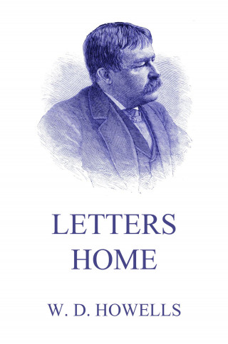 William Dean Howells: Letters Home