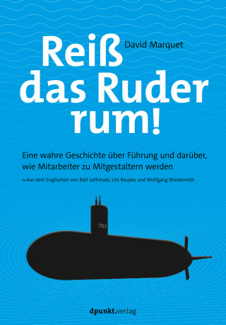 L. David Marquet: Reiß das Ruder rum!