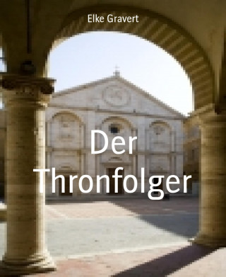 Elke Gravert: Der Thronfolger