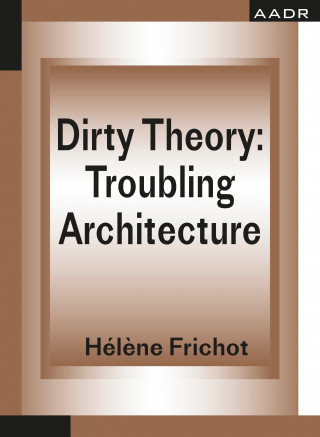 Hélène Frichot: Dirty Theory