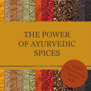 Dr. Smitha Devi Chandran, Dr. Smitha Devi Das: The power of Ayurvedic spices