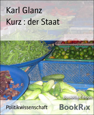Karl Glanz: Kurz : der Staat