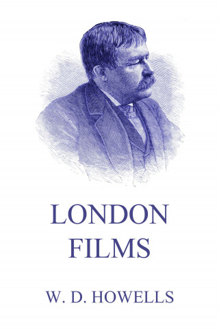 William Dean Howells: London Films