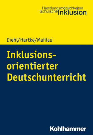 Kirsten Diehl, Bodo Hartke, Kathrin Mahlau: Inklusionsorientierter Deutschunterricht