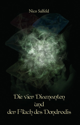 Nico Salfeld: Die vier Diamanten und der Fluch des Dondrodis