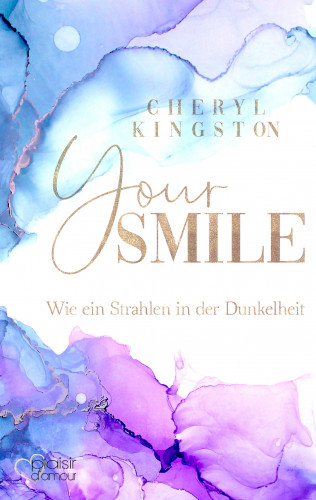 Cheryl Kingston: Your Smile - Wie ein Strahlen in der Dunkelheit