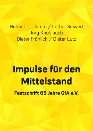 Helmut L. Clemm, Dieter Lutz, Dieter Fröhlich, Lothar Seiwert, Jörg Knoblauch: Impulse für den Mittelstand
