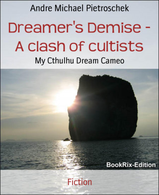 Andre Michael Pietroschek: Dreamer's Demise - A clash of cultists
