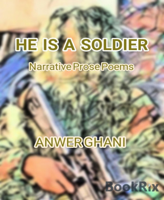 Anwer Ghani: HE IS A SOLDIER