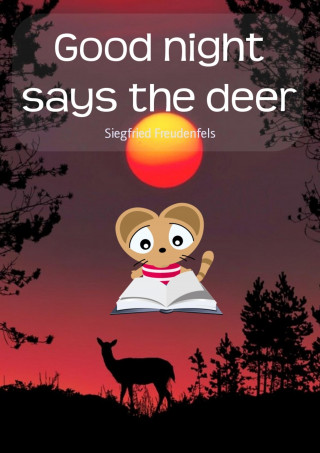 Siegfried Freudenfels: Good night says the deer