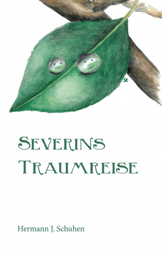 Hermann J. Schuhen: Severins Traumreise
