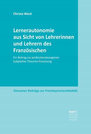 Christa Weck: Lernerautonomie aus Sicht von Lehrerinnen und Lehrern des Französischen