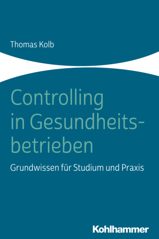 Thomas Kolb: Controlling in Gesundheitsbetrieben