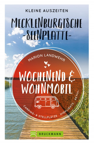 Marion Landwehr: Wochenend und Wohnmobil. Kleine Auszeiten an der Mecklenburgischen Seenplatte.