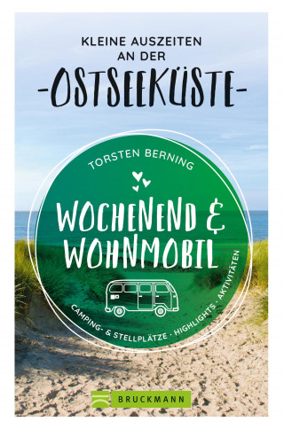 Torsten Berning: Wochenend und Wohnmobil. Kleine Auszeiten an der Ostseeküste.