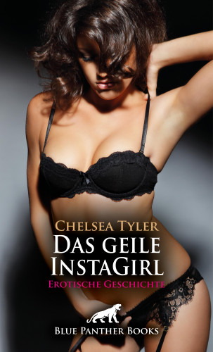 Chelsea Tyler: Das geile InstaGirl | Erotische Geschichte