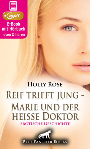 Holly Rose: Reif trifft jung - Marie und der heiße Doktor | Erotische Geschichte