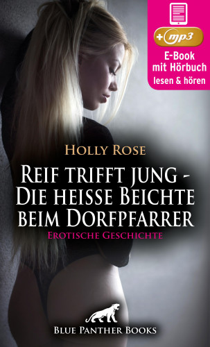 Holly Rose: Reif trifft jung - Die heiße Beichte beim Dorfpfarrer | Erotische Geschichte