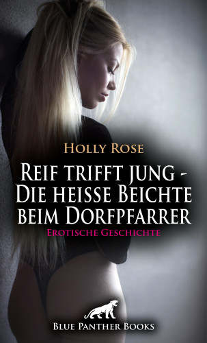 Holly Rose: Reif trifft jung - Die heiße Beichte beim Dorfpfarrer | Erotische Geschichte