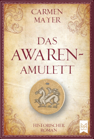 Carmen Mayer: Das Awaren-Amulett