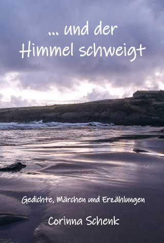 Corinna Schenk: ... und der Himmel schweigt