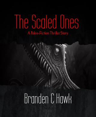 Branden C Hawk: The Scaled Ones