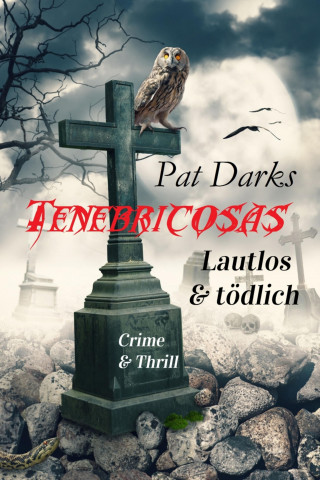 Pat Darks: Tenebricosas - Lautlos & tödlich