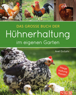 Axel Gutjahr: Das große Buch der Hühnerhaltung im eigenen Garten