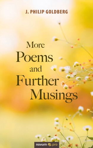 J. Philip Goldberg: More Poems and Further Musings