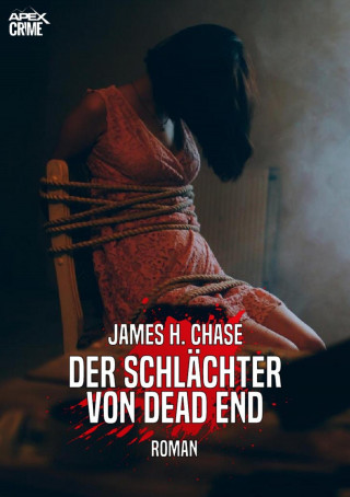 James H. Chase: DER SCHLÄCHTER VON DEAD END