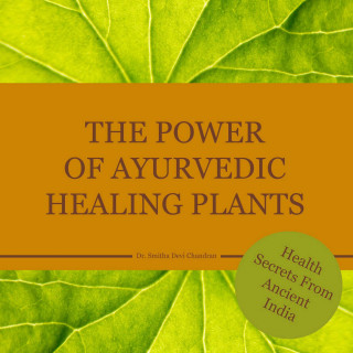 Dr. Smitha Devi Chandran, Dr. Smitha Devi Das: The power of Ayurvedic healing plants